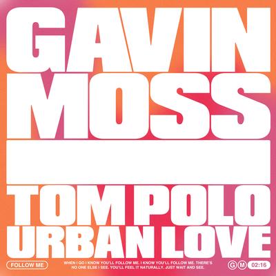 Follow Me By Gavin Moss, Urban Love, Tom Polo's cover