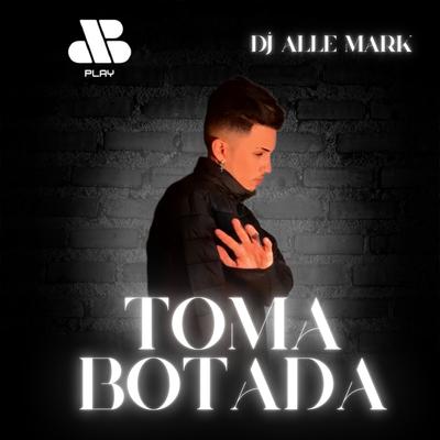Toma Botada By JB Play, DJ Alle Mark's cover