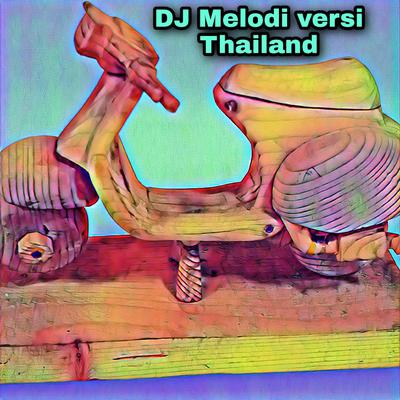 Dj Melodi Versi Thailand (Remix)'s cover