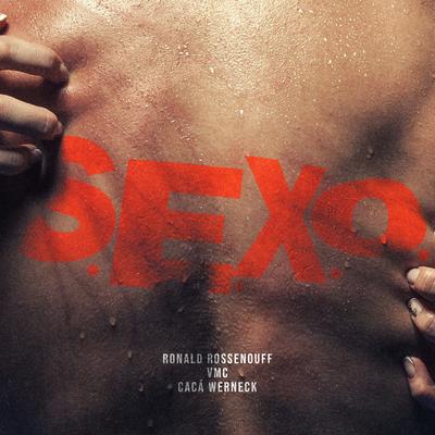 S.E.X.O. By Ronald Rossenouff, Caca Werneck, VMC's cover