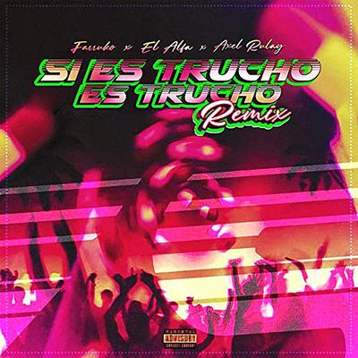 Si Es Trucho Es Trucho (Remix) By Axel Rulay, Farruko, El Alfa's cover