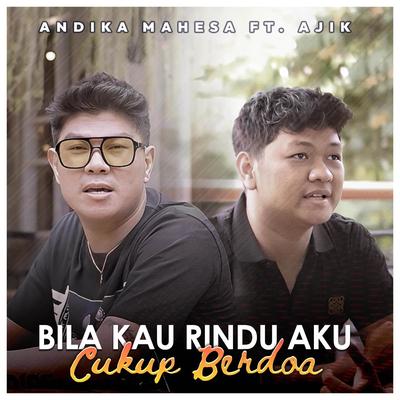 Bila Kau Rindu Aku Cukup Berdoa By Andika Mahesa's cover