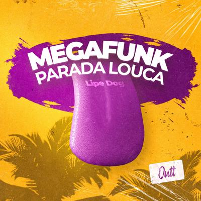 Mega Funk Parada Louca By Lipe Dog's cover