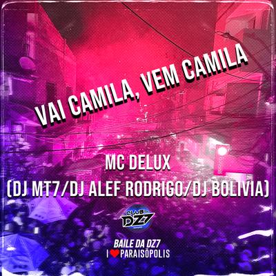 Vai Camila Vem Camila By Mc Delux, DJ Alef Rodrigo, Dj MT7, Dj Bolivia's cover