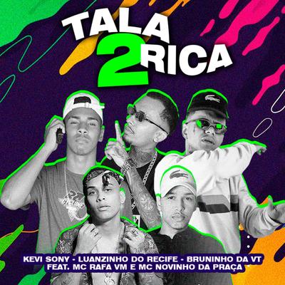 Talarica 2 (feat. MC Rafa VM & MC Novinho da Praça) (feat. MC Rafa VM & MC Novinho da Praça) By Luanzinho do Recife, Kevi Sony, Bruninho da Vt, MC Rafa VM, MC Novinho da Praça's cover