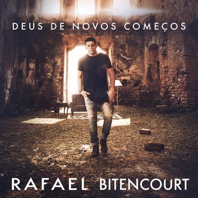Deus de Novos Começos By Rafael Bitencourt's cover