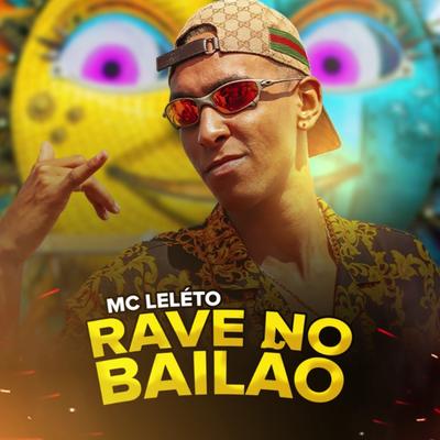 Rave no Bailão By Mc Leléto's cover