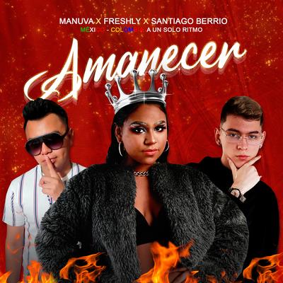 Amanecer By Manuva, Santiago Berrio, DJ Freshly's cover