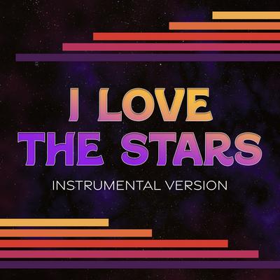 I Love the Stars (Instrumental Version)'s cover