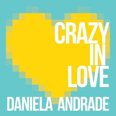 Crazy in Love By Daniela Andrade's cover
