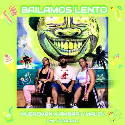 BAILAMOS LENTO By MUGREMAN, Maley, Ambar Music's cover