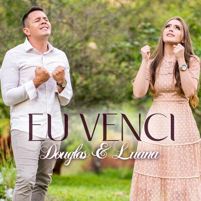 Eu Venci By Douglas e Luana's cover