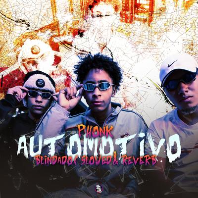 Phonk Automotivo Blindado (Slowed & Reverb) By DJ Rossini ZS, DJ MENOR DA ZO, MC Zudo Boladão, MC LUIS DO GRAU's cover