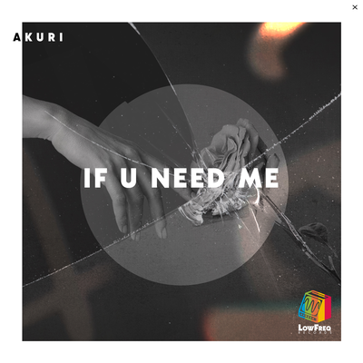 If U Need Me By AKURI's cover