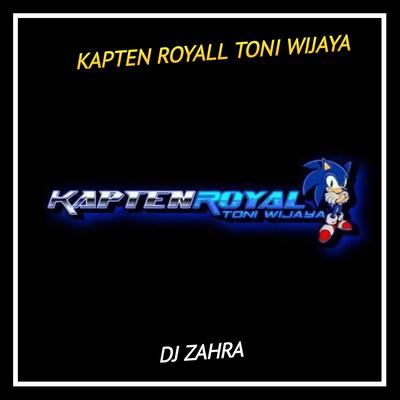 KAPTEN ROYALL TONI WIJAYA By Dj Zahra's cover