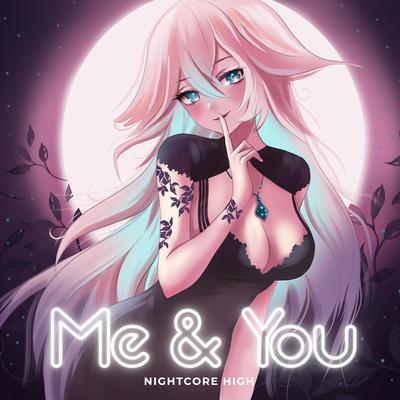 Me & You (Sped Up) By Nightcore High's cover