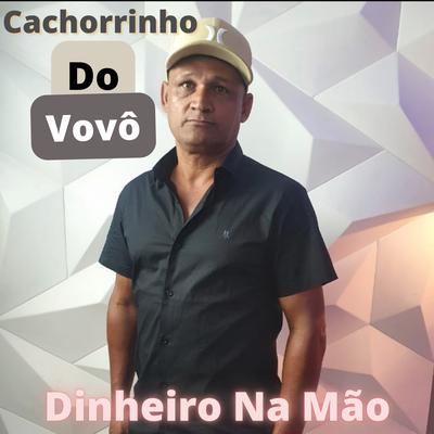 Dinheiro Na Mão By Cachorrinho do Vovô's cover