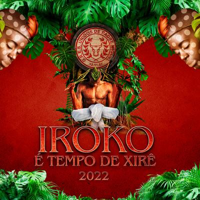 Iroko - É Tempo de Xirê 2022 By Unidos de Padre Miguel's cover