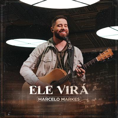 Ele Virá By Marcelo Markes's cover