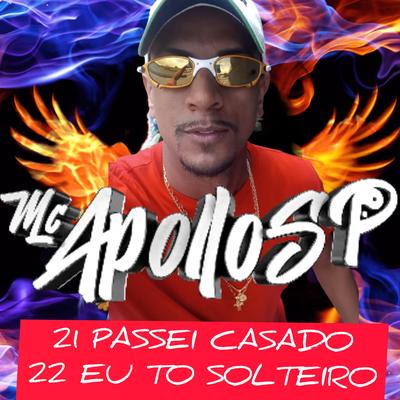 21 Passei Casado 22 Eu Tô Solteiro By MC Apollo sp, MC Jhoninha's cover