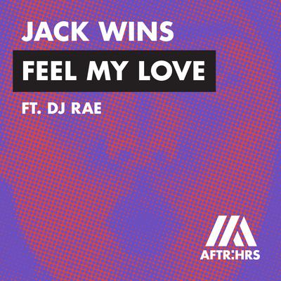 Feel My Love (feat. DJ RAE) By Jack Wins, DJ Rae's cover
