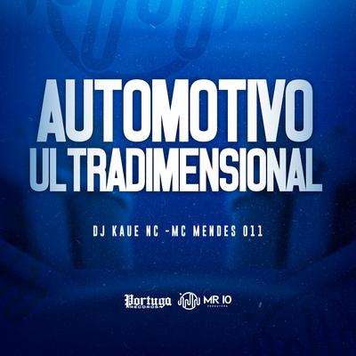 Automotivo Ultradimensional By DJ Kaue NC, MC Mendes 011's cover