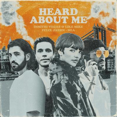 Heard About Me (feat. Nea) By Nea, Dimitri Vegas & Like Mike, Felix Jaehn's cover