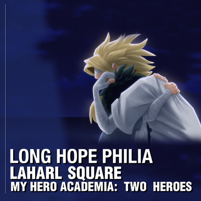 Long Hope Philia (From "My Hero Academia: Two Heroes")'s cover