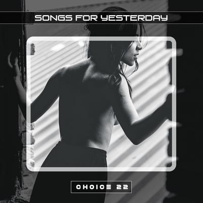 Songs for Yesterday Choice 22's cover