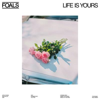 Life Is Yours By Foals's cover