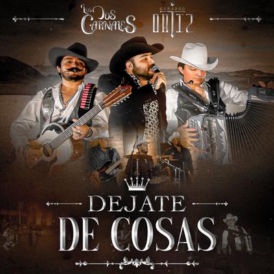 Déjate de Cosas By Los Dos Carnales, Gerardo Ortiz's cover