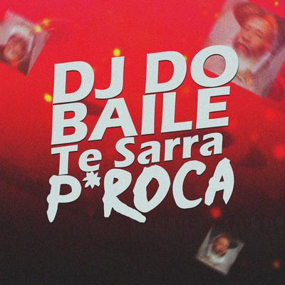 Dj Do Baile Te Sarra Piroca By dj thales jql's cover