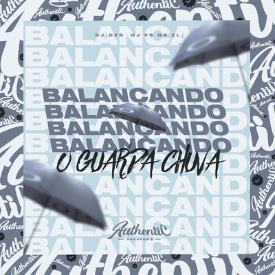 Balançando o Guarda Chuva By DJ Dzs, DJ VS DA ZL's cover