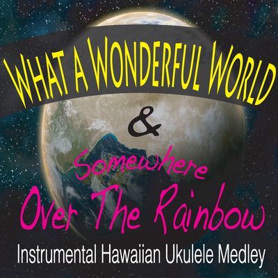 What A Wonderful World & Somewhere Over The Rainbow [Instrumental Hawaiian Ukulele Medley] By John Story's cover