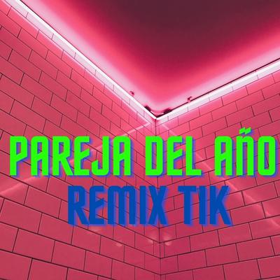 Pareja del Año Remix Tik By Musica viral Tik Tok's cover