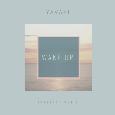 Wake Up By Yavani's cover