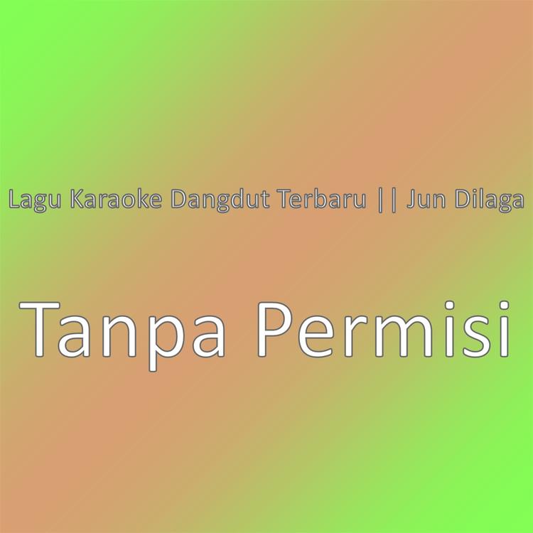 Lagu Karaoke Dangdut Terbaru || Jun Dilaga's avatar image