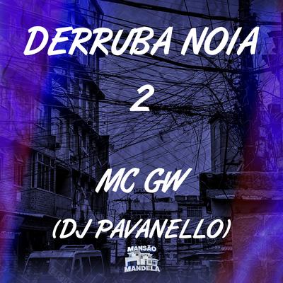 Derruba Noia 2 By Mc Gw, DJ PAVANELLO's cover