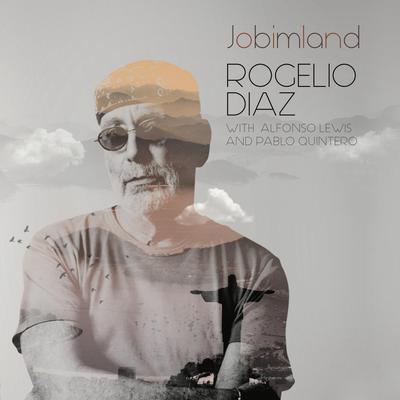 Jobimland: Rogelio Diaz with Alfonso Lewis and Pablo Quintero's cover