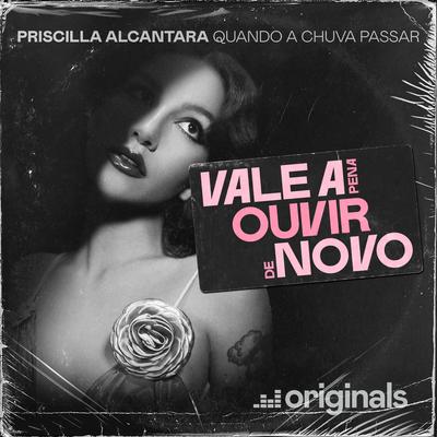 Quando a Chuva Passar - Vale A Pena Ouvir De Novo By PRISCILLA's cover