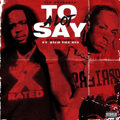 Alot To Say By Richie Wess, Rich The Kid's cover