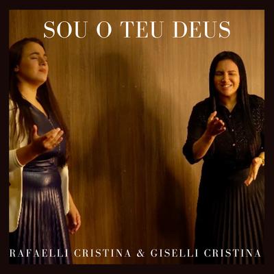 Sou O Teu Deus By Rafaelli Cristina, Giselli Cristina's cover