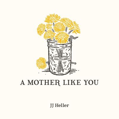 A Mother Like You By JJ Heller's cover