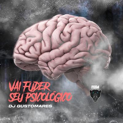 Vai Fuder Seu Psicológico By DJ GUSTOMARES's cover