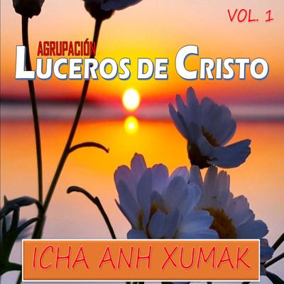 Manh chuk ok skutej ko b'a By Agrupación Luceros de Cristo's cover