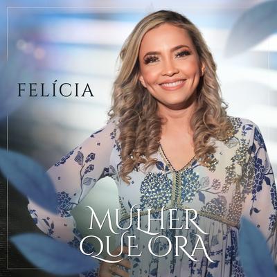 Mulher Que Ora By Felícia's cover