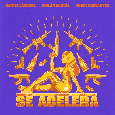 Se Acelera By Virlán García, Angel Cervantes, Daniel Vazquez's cover