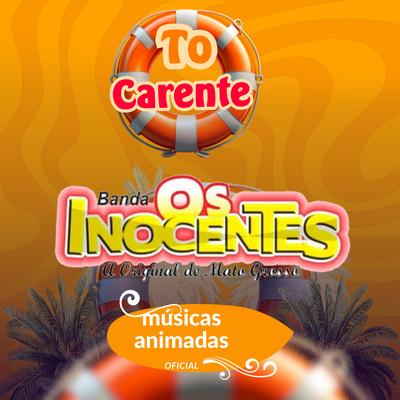 To Carente By musicas animadas oficial, banda os inocentes oficial's cover