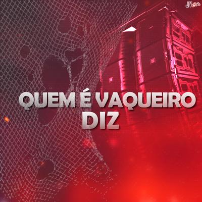 Quem É Vaqueiro Diz By DANIEL VAQUEIRO's cover