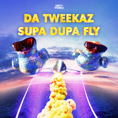 Supa Dupa Fly By Da Tweekaz's cover